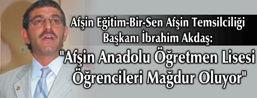 Eğitim-Bir-Sen Afşin Temsilciliği Başkanı İbrahim Akdaş: