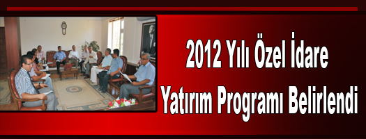 2012 Yılı Özel İdare Yatırım Programı Belirlendi