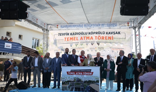 Tevfik Kadıoğlu Köprülü Kavşak Projesi'nde temel atıldı