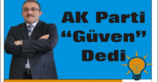 AK Parti “Güven” Dedi