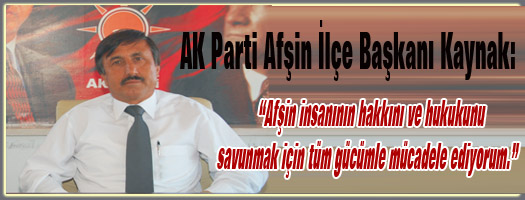 AK Parti Afşin İlçe Başkanı Kaynak: