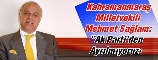 Kahramanmaraş Milletvekili Mehmet Sağlam: 