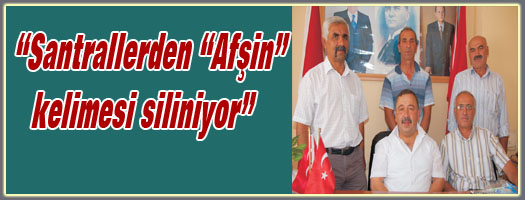 MHP Afşin İlçe Başkanı Mehmet Taşkale: “Santrallerden “Afşin” kelimesi siliniyor”